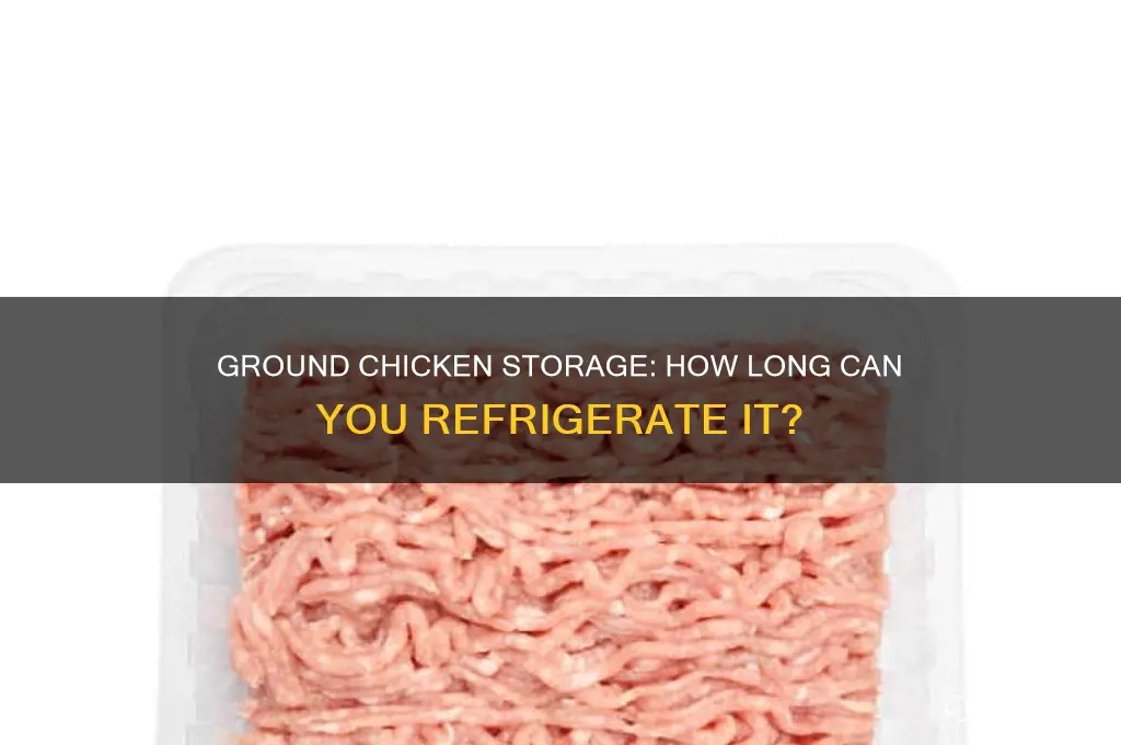 how long can you refrigerate ground chicken