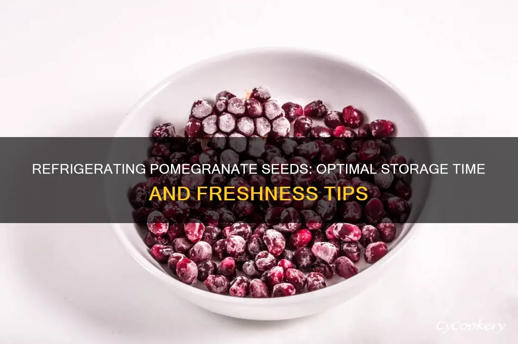 how long can you refrigerate pomegranate seeds