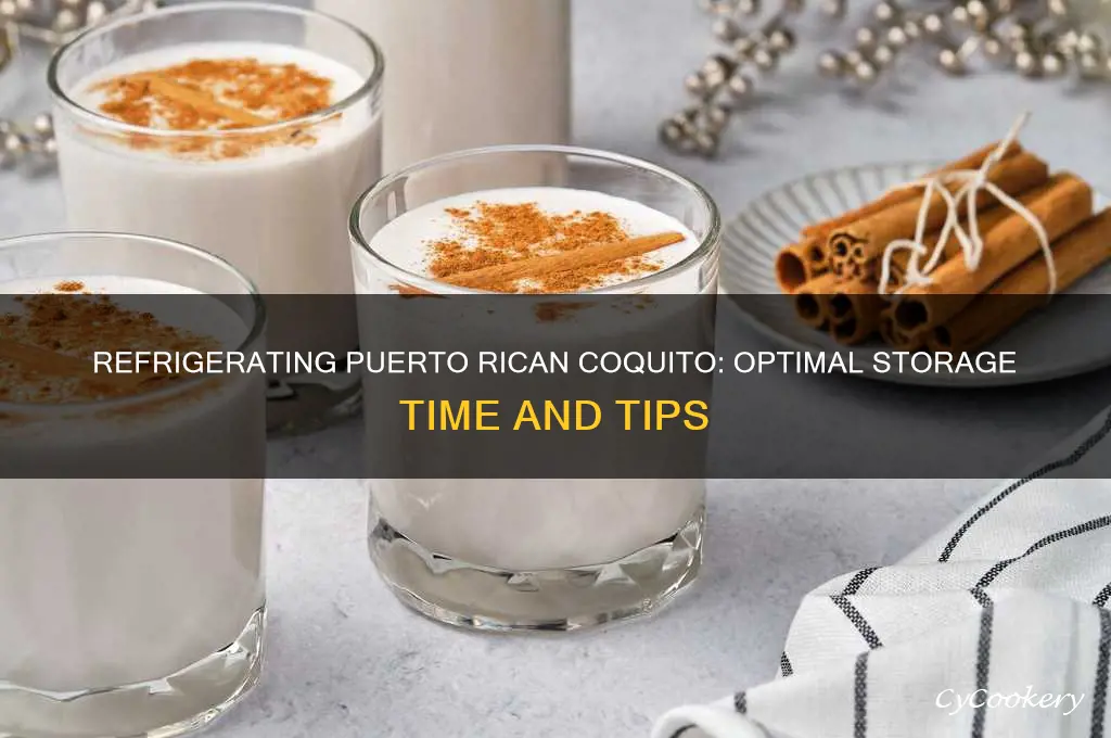 how long can you refrigerate puerto rican coquito