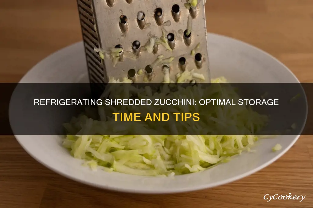 how long can you refrigerate shredded zucchini