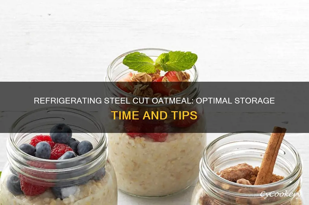 how long can you refrigerate steel cut oatmeal