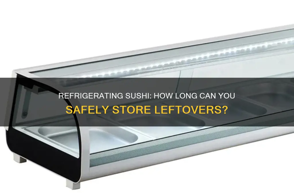 how long can you refrigerate sushi