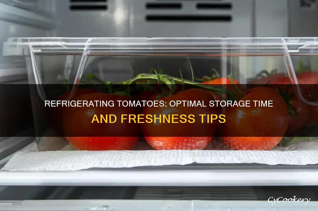 how long can you refrigerate tomatoes