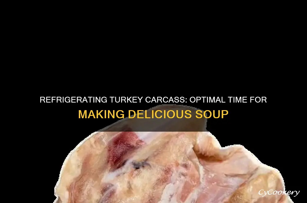 how long can you refrigerate turkey carcass before making soup