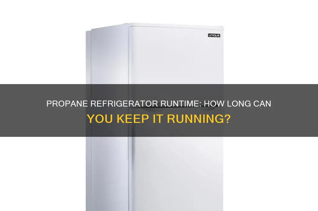 how long can you run a propane refrigerator