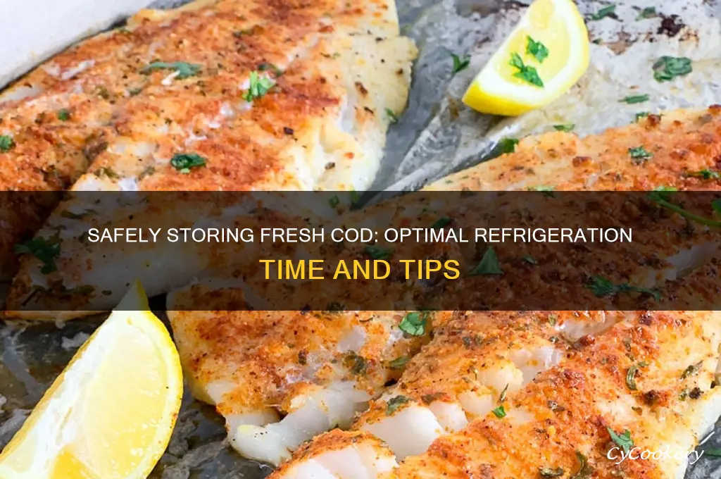 how long can you safely refrigerate fresh cod fish