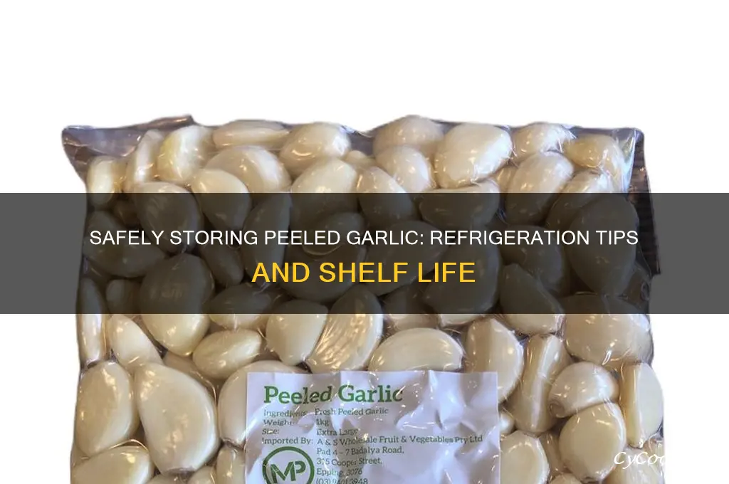 how long can you safely refrigerate peeled garlic