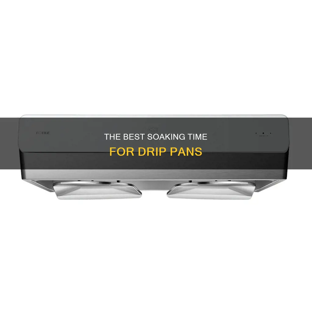 how long can you soak drip pans for