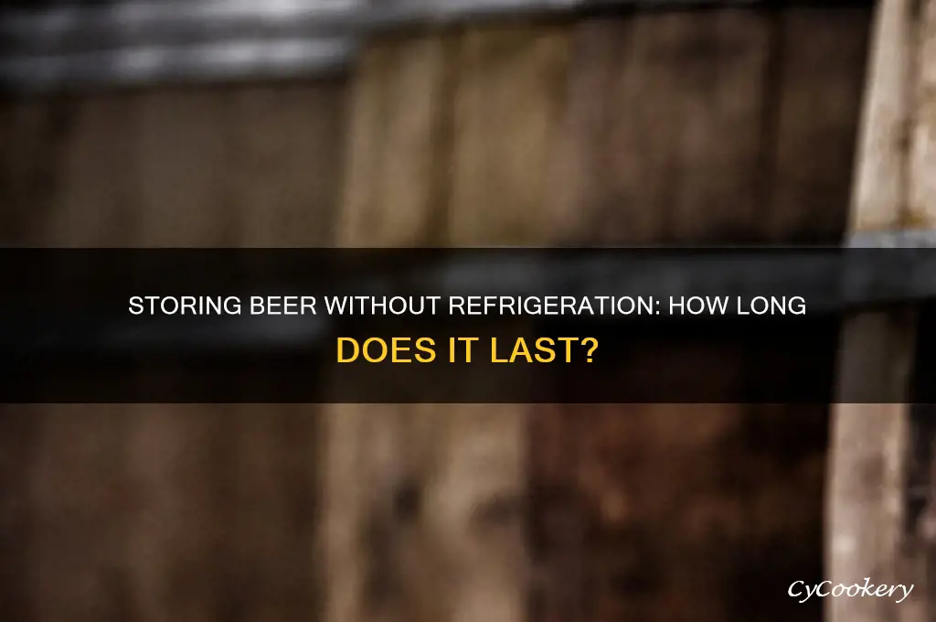 how long can you store beer without refrigeration
