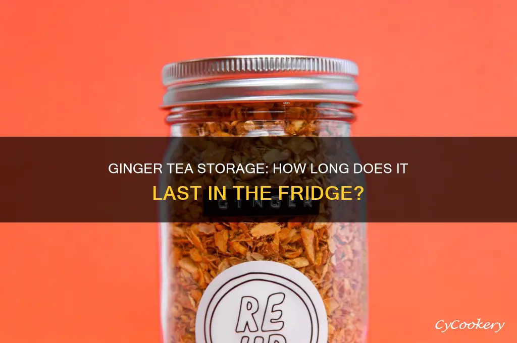 how long can you store ginger tea in the refrigerator