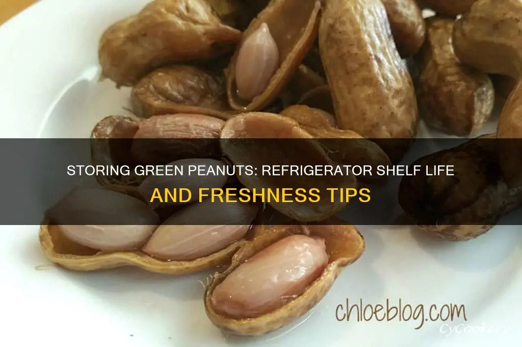 how long can you store green peanuts in the refrigerator