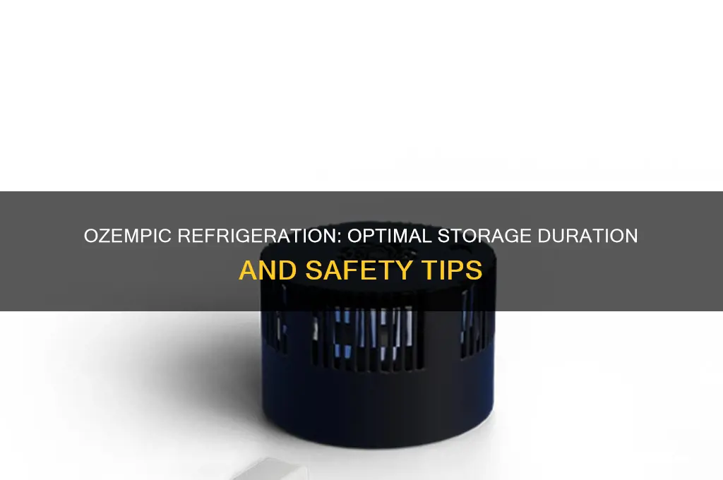 how long can you store ozempic in the refrigerator