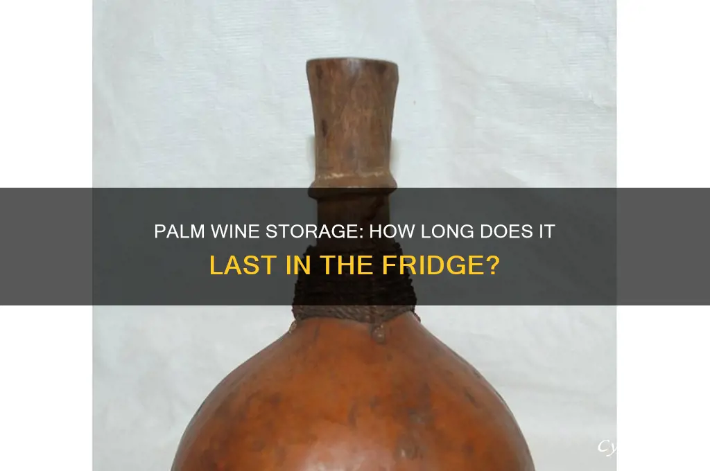 how long can you store palm wine in the refrigerator