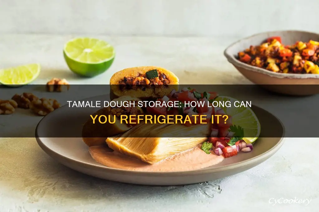 how long can you store tamales dough in the refrigerator