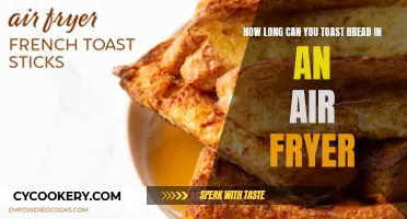 Toasting Bread in an Air Fryer: How Long is Too Long?