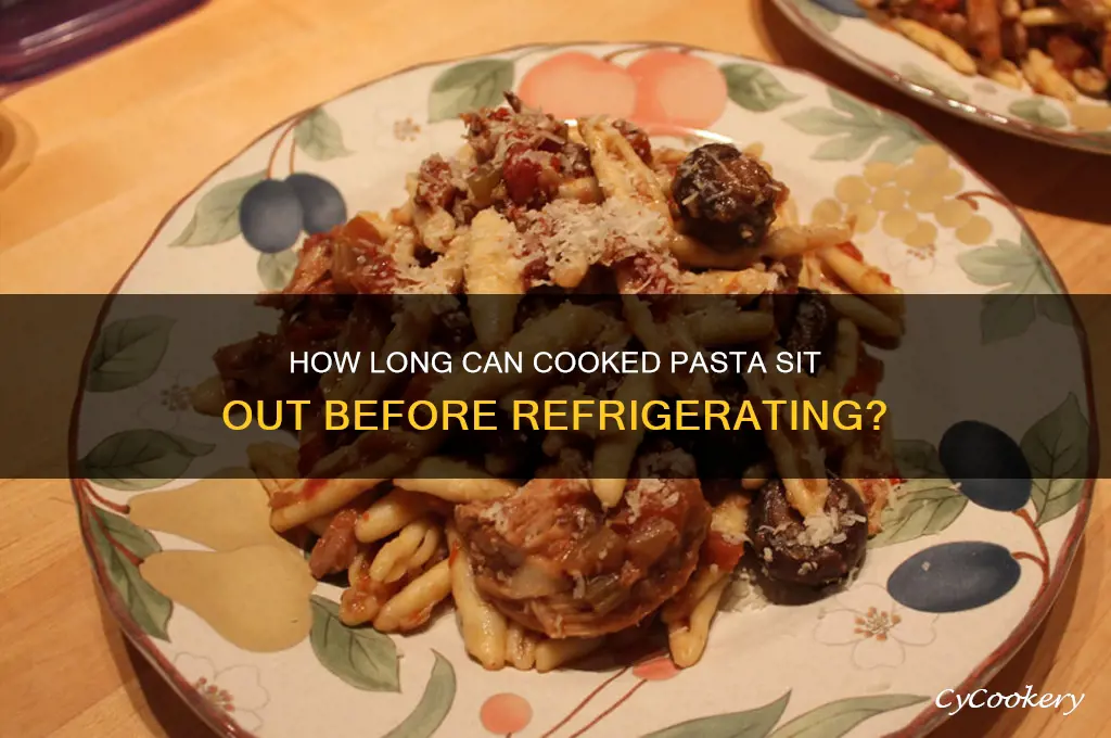 how long can you wait pasta before refrigerate
