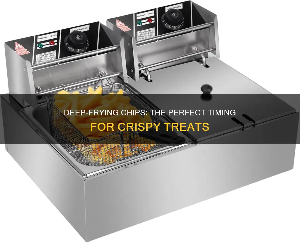 how long chips in deep fat fryer