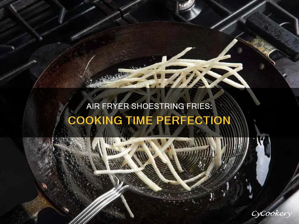 how long do i cook shoestring fries in air fryer