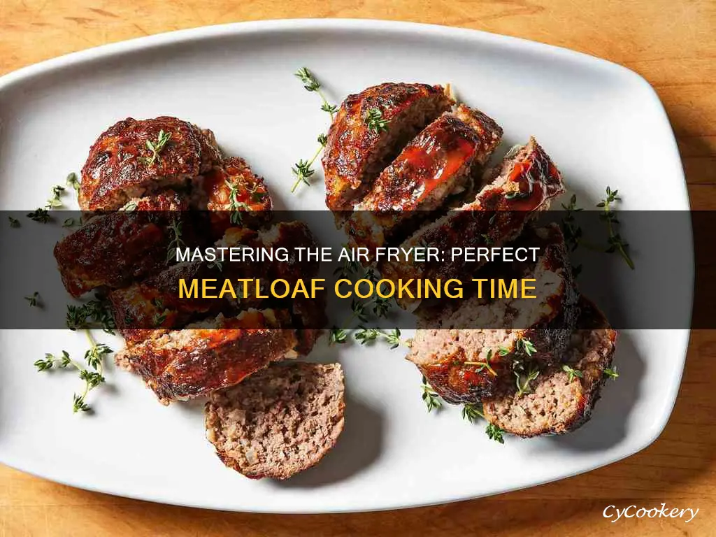 how long do you cook meatloaf in the air fryer