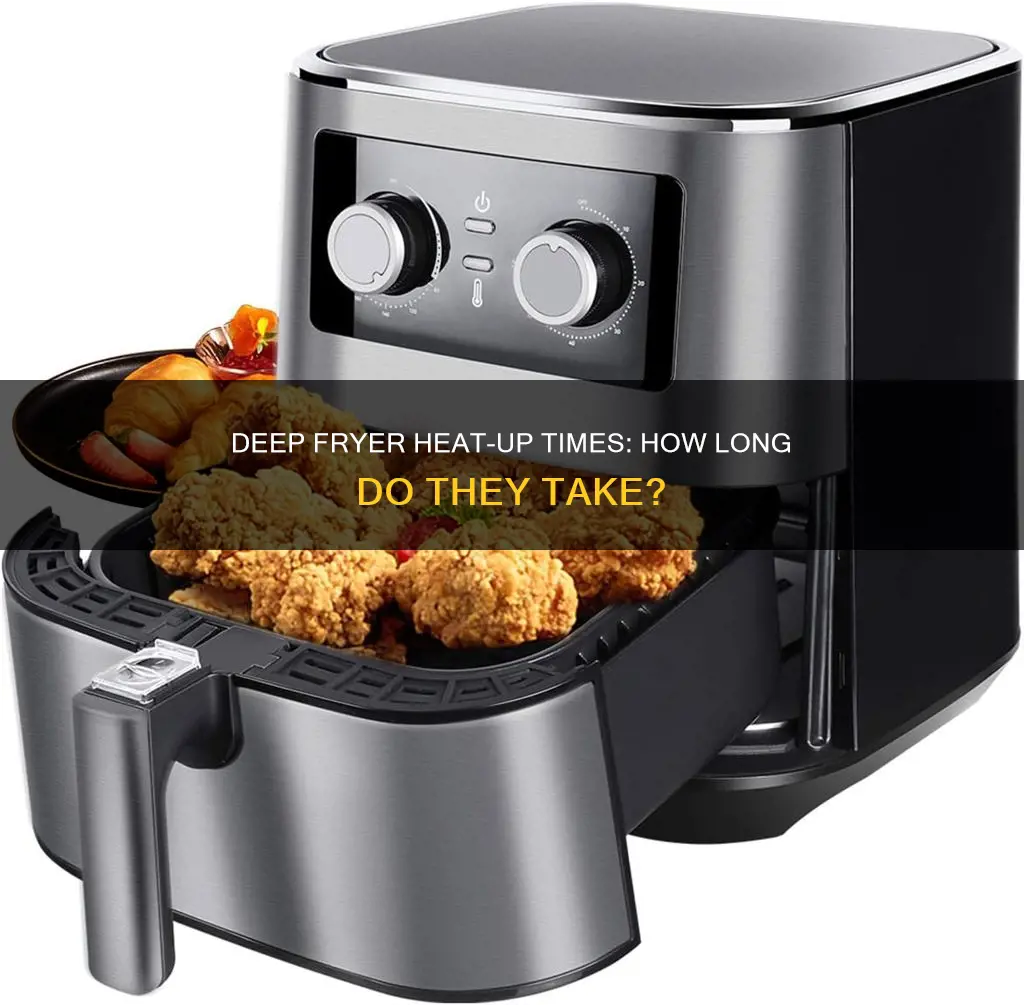 how long does a deep fryer take to heat up