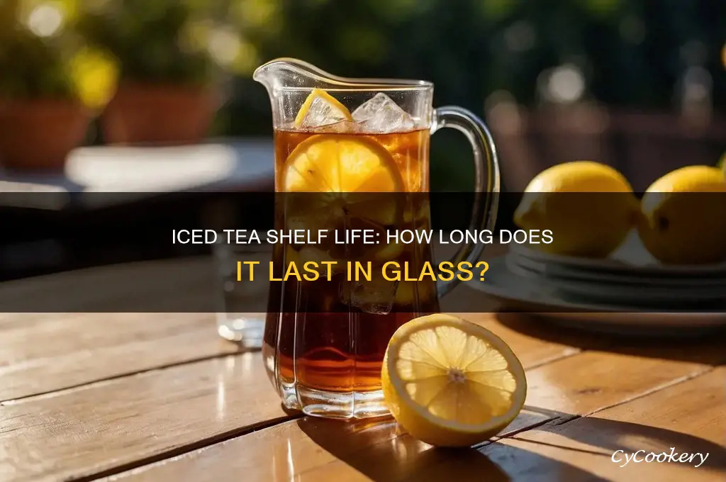 how long does iced tea in glass last