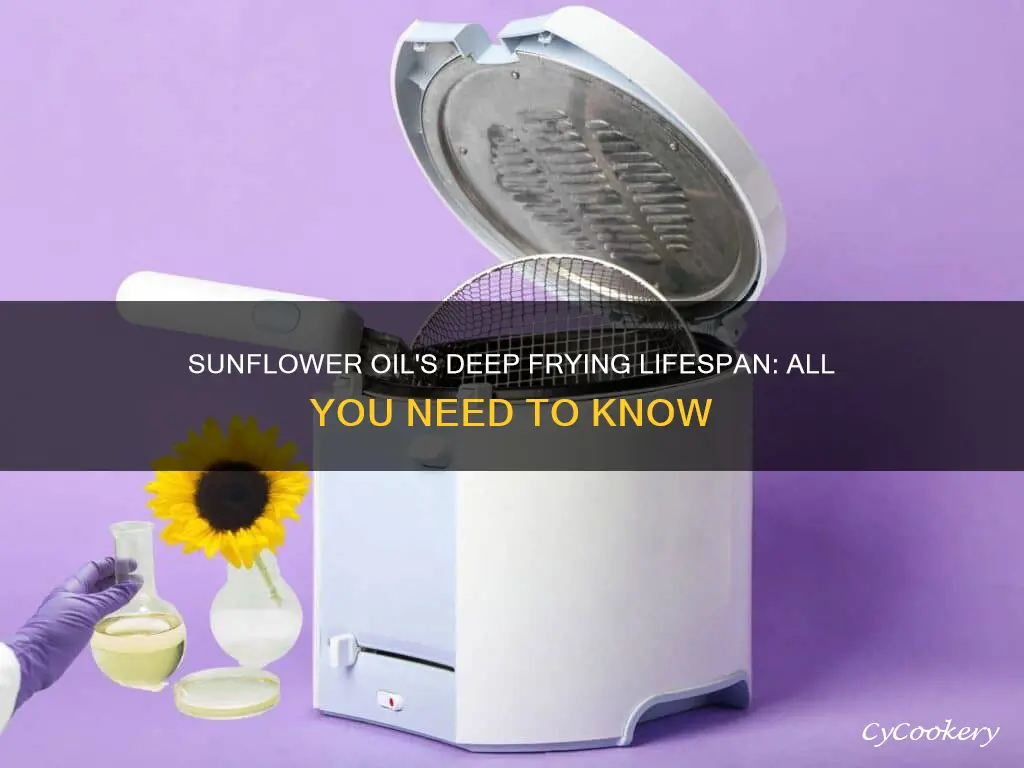 how long does sunflower oil last in deep fryer