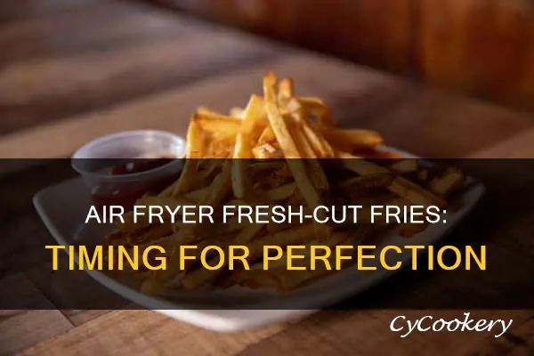 how long for fresh cut fries in air fryer