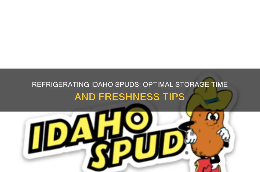 how long i can refrigerate idaho spuds