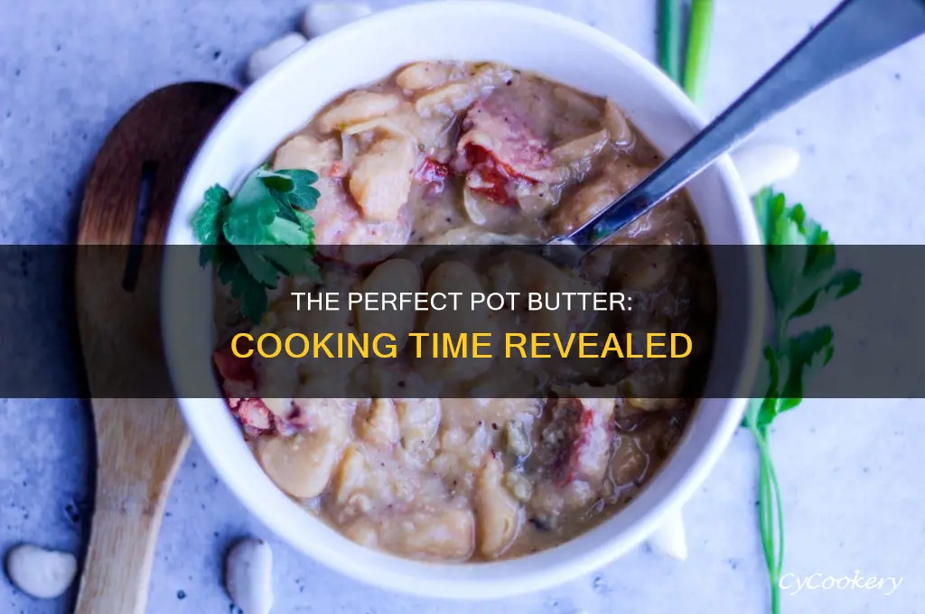 how long should I cook pot butter