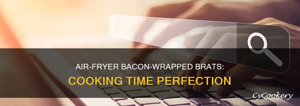 how long to cook bacon wrapped brats in air fryer