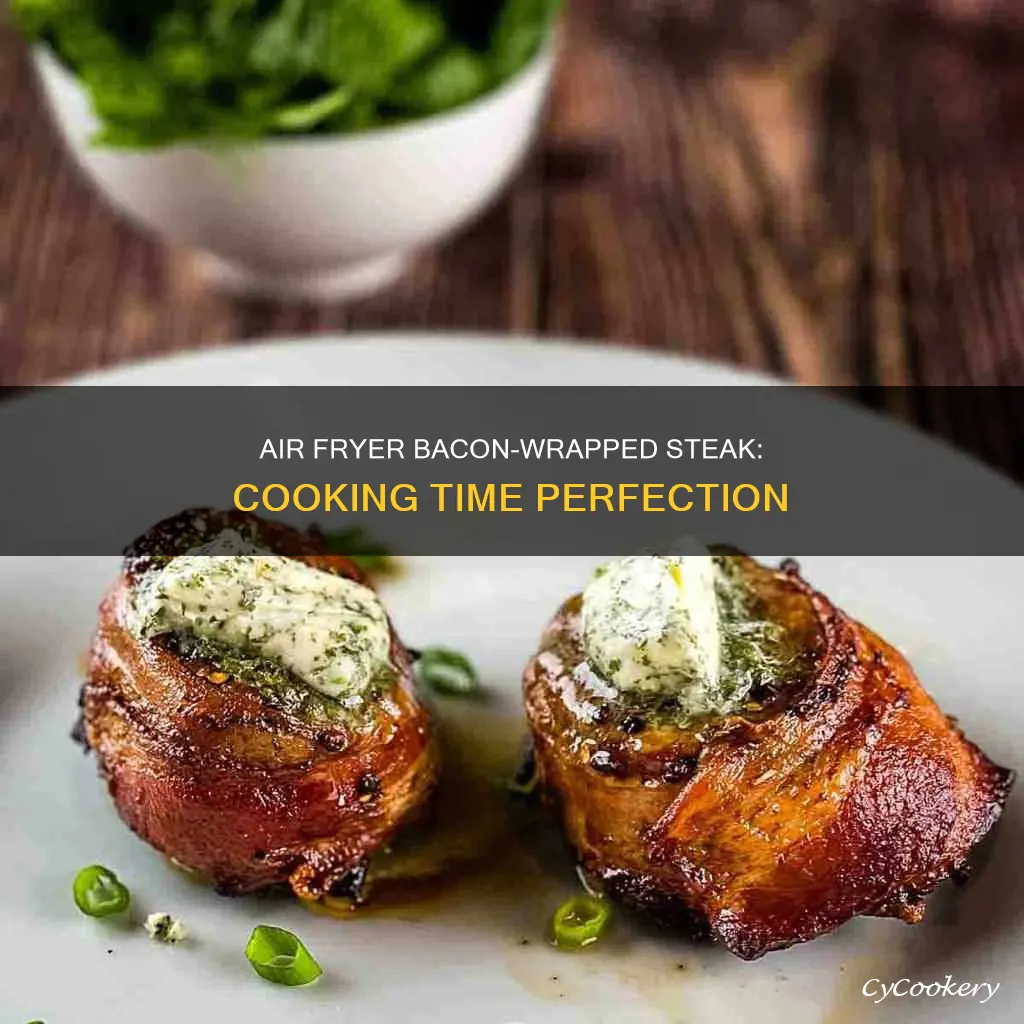 how long to cook bacon wrapped steak in air fryer