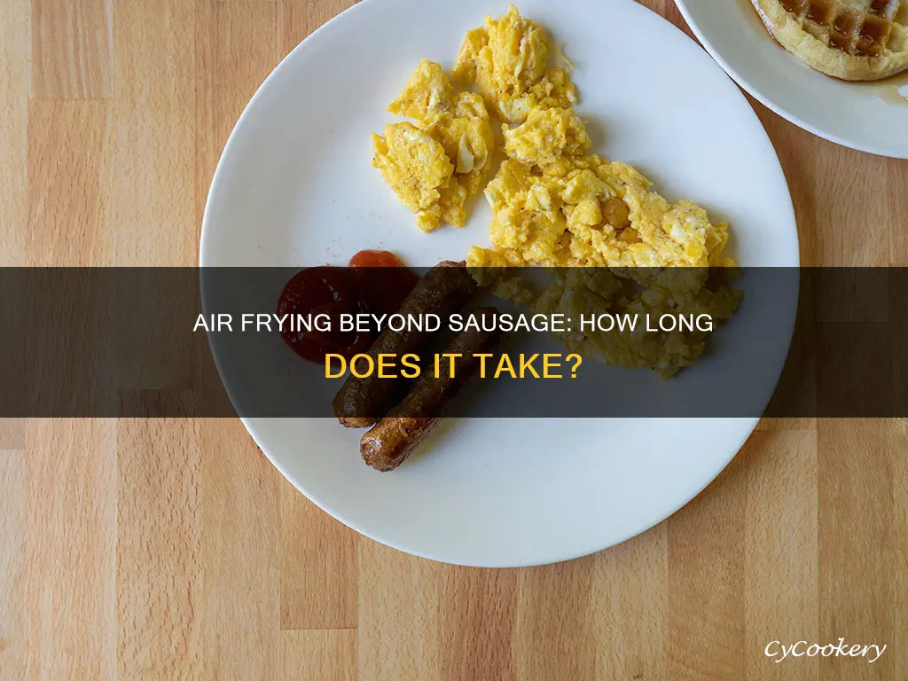 how long to cook beyond sausage in air fryer