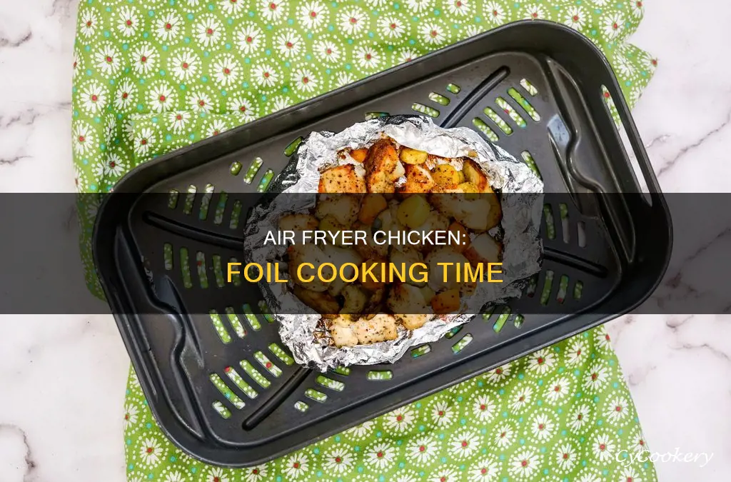 how long to cook chicken in foil in air fryer