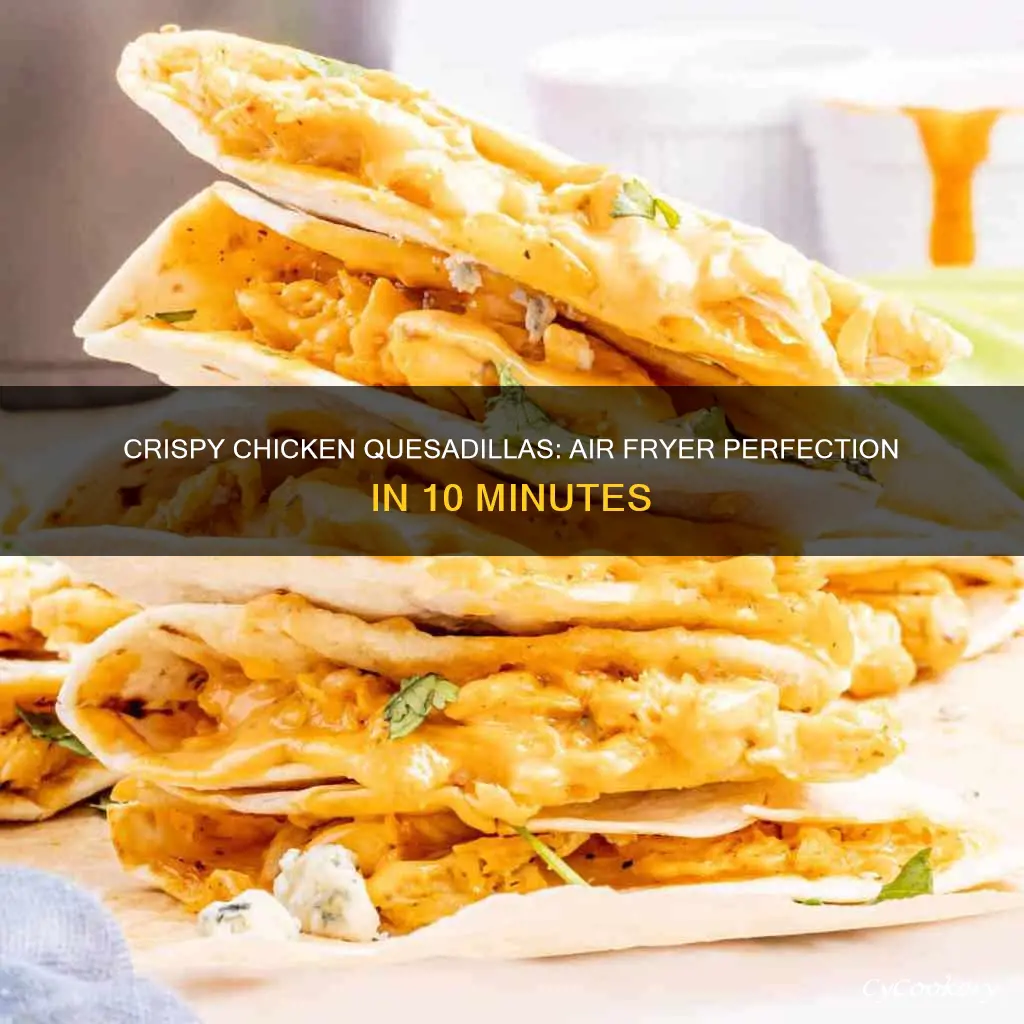 how long to cook chicken quesadilla in air fryer