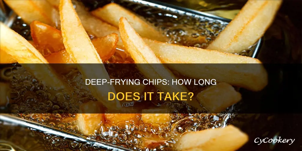 how long to cook chips in a deep fat fryer