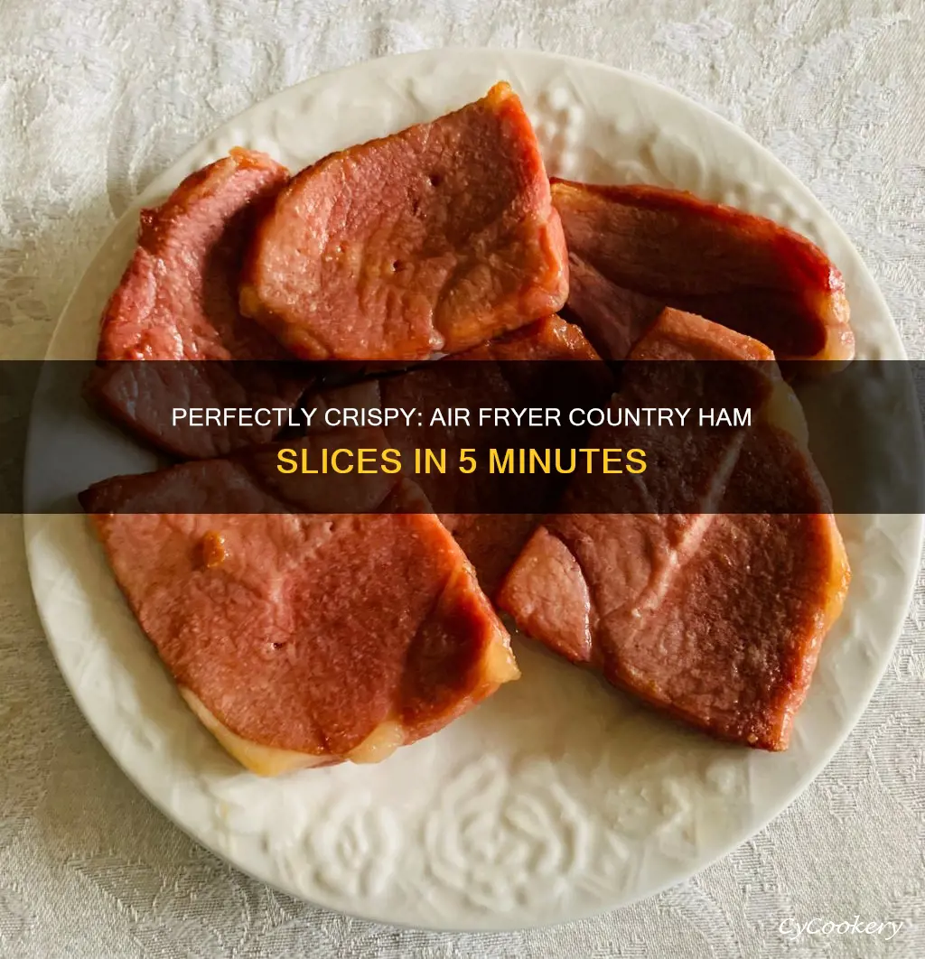 how long to cook country ham slices in air fryer