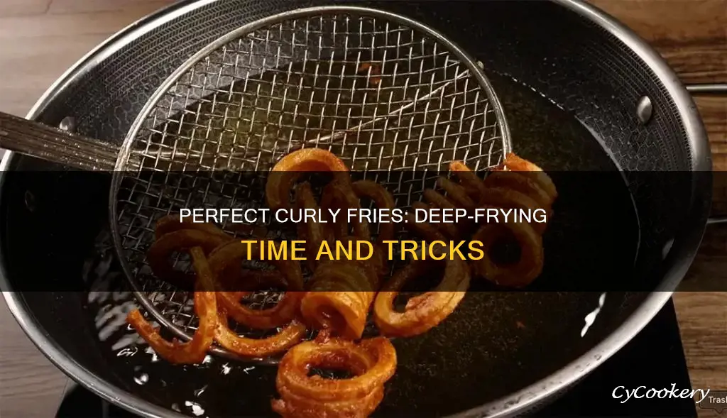 how long to cook curly fries in deep fryer