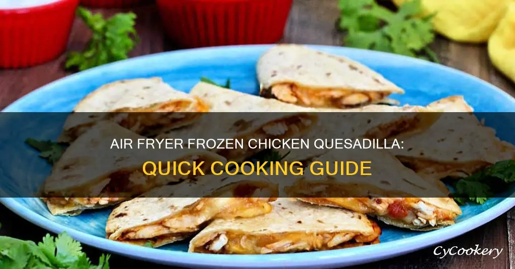 how long to cook frozen chicken quesadilla in air fryer