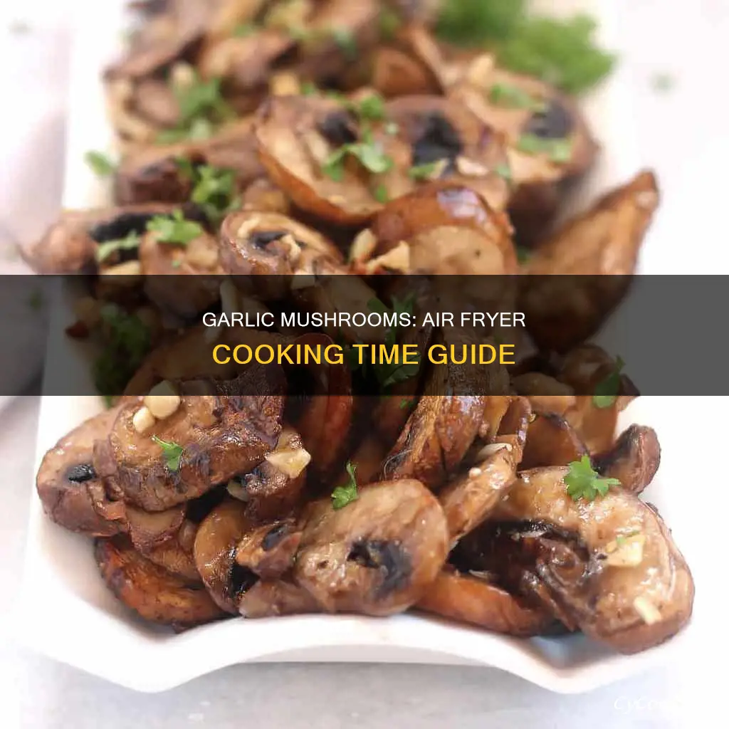 how long to cook garlic mushrooms in air fryer