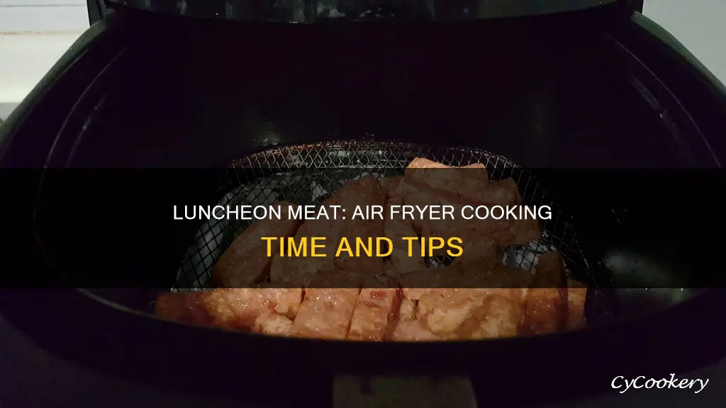how long to cook luncheon meat in air fryer