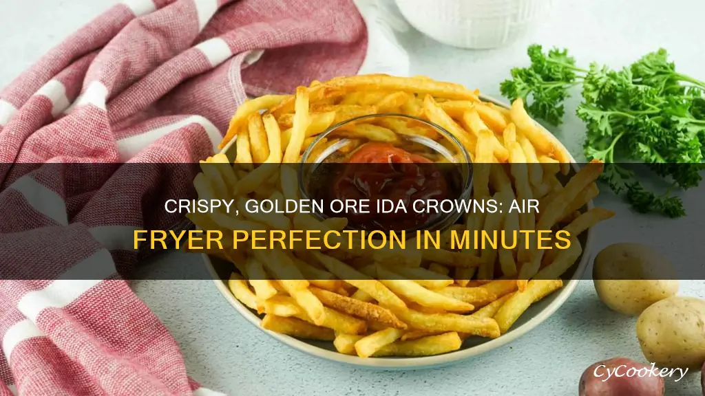 how long to cook ore ida crowns in air fryer