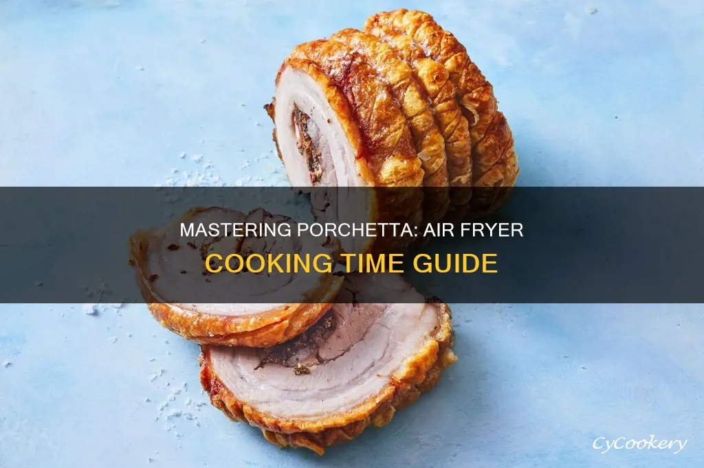 how long to cook porchetta in air fryer