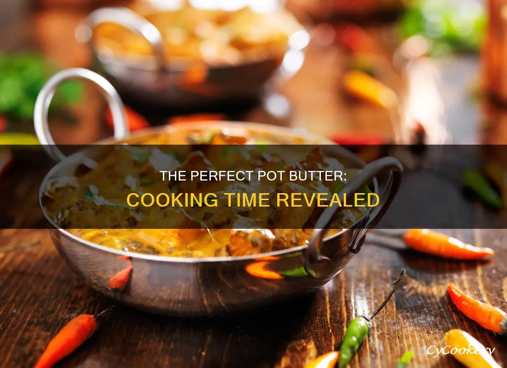 how long to cook pot butter