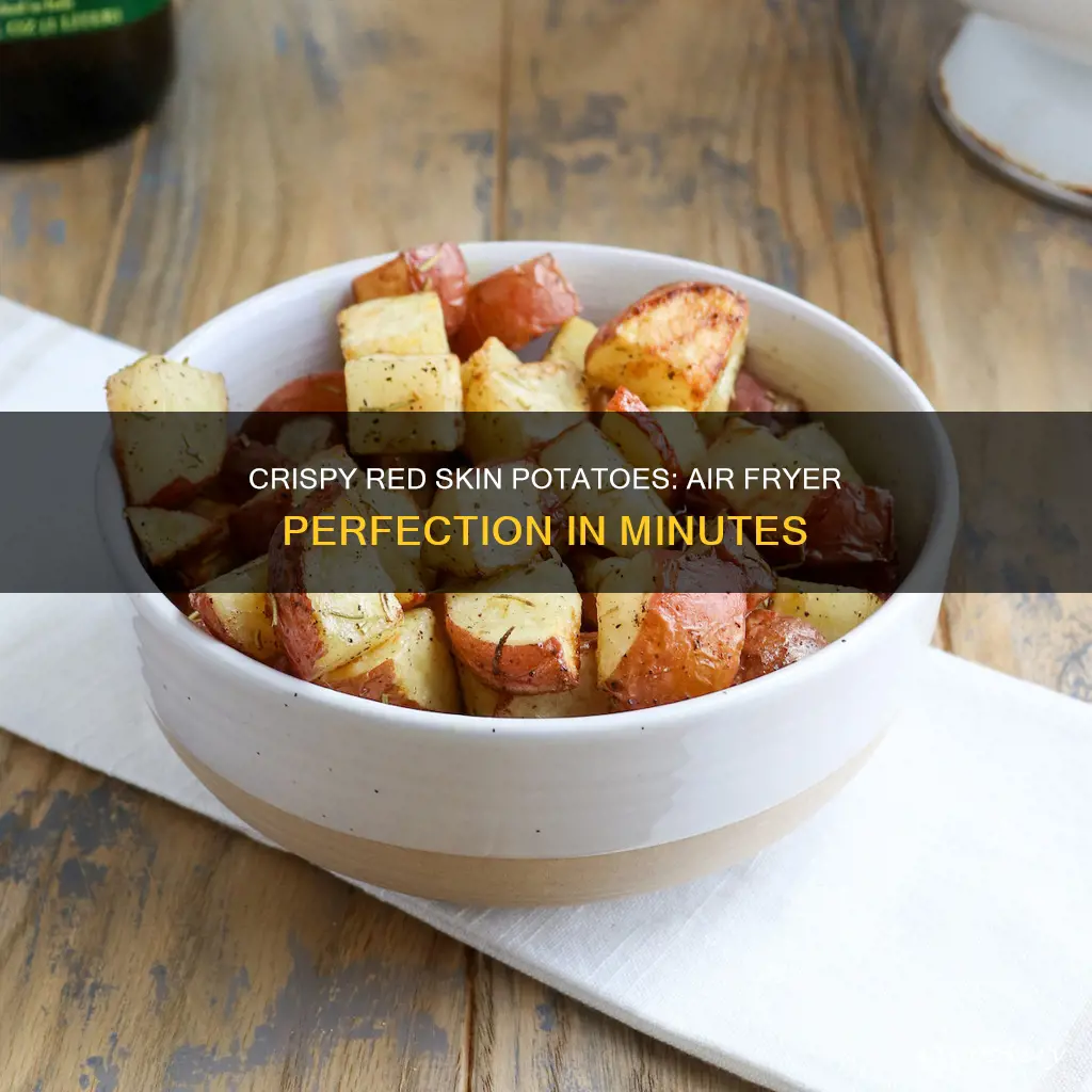 how long to cook red skin potatoes in air fryer