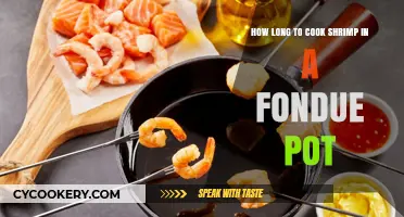 Quick Shrimp Fondue: Cooking Time and Tips