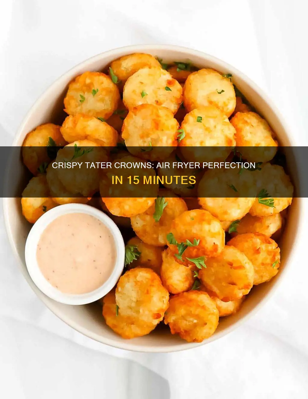 how long to cook tater crowns in air fryer