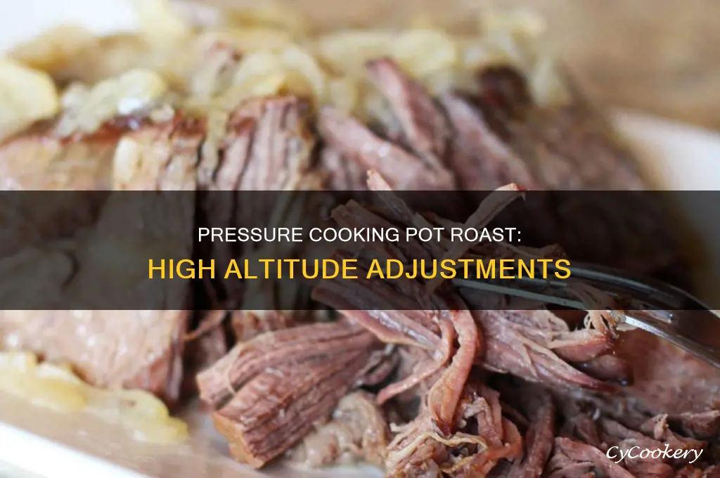 how long to pressure cook pot roast at high alititude
