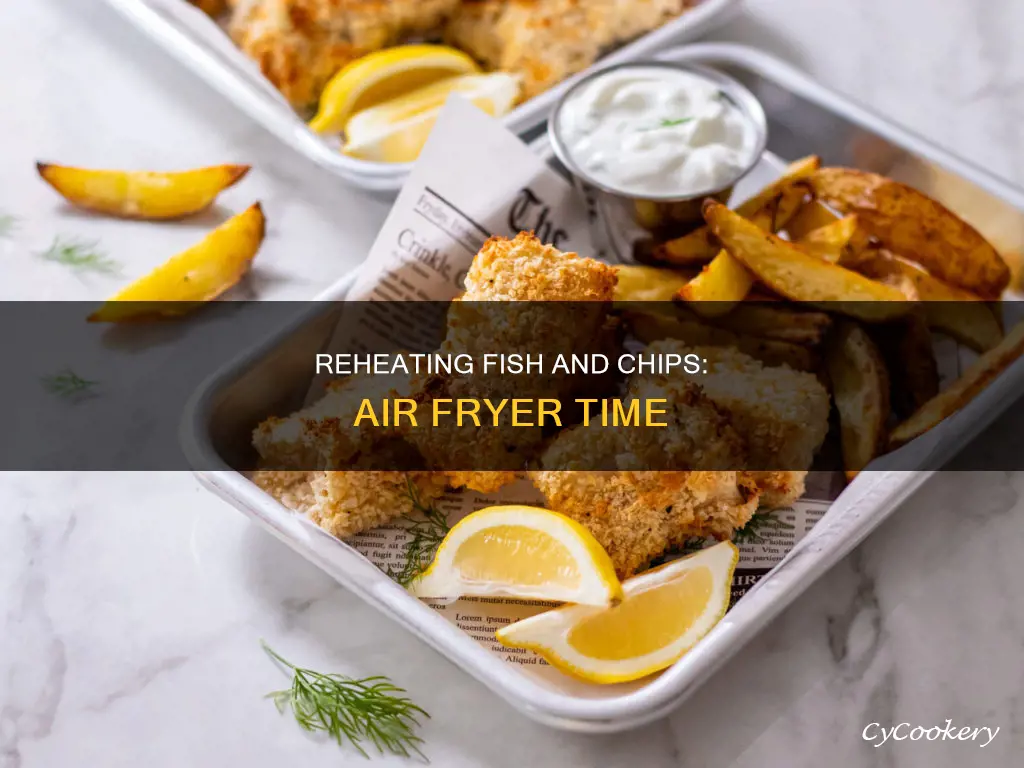 how long to reheat fish and chips in air fryer