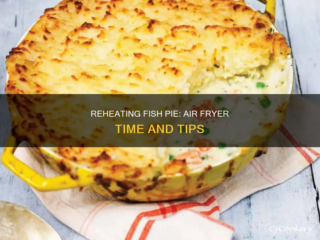 how long to reheat fish pie in air fryer