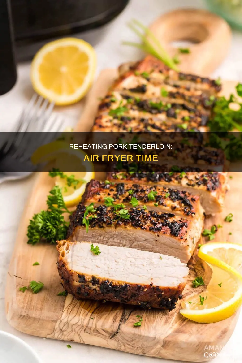 how long to reheat pork tenderloin in air fryer